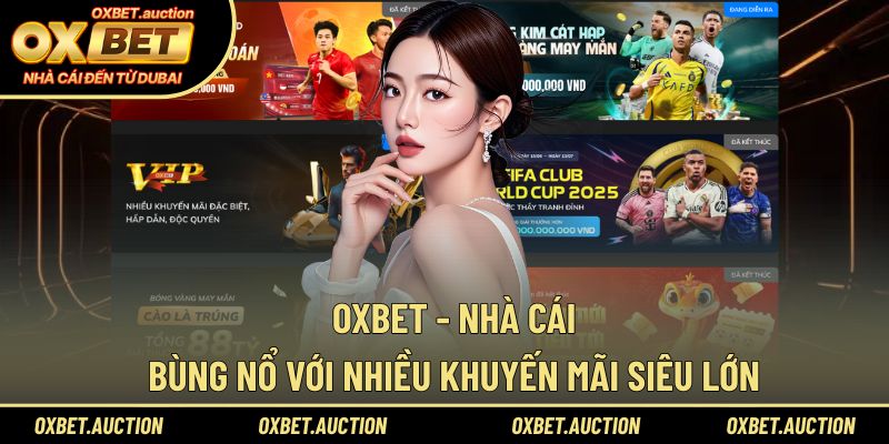 OXBET - Nhà cái bùng nổ với nhiều khuyến mãi siêu lớn