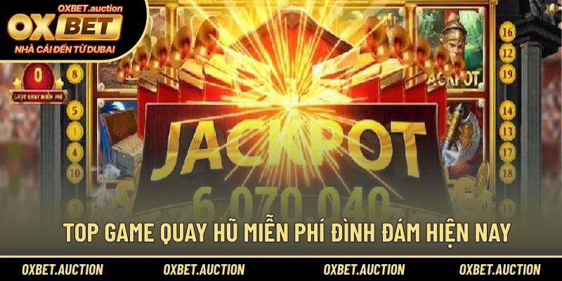 Top game quay hũ miễn phí đình đám hiện nay